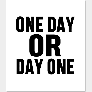 ONE DAY OR DAY ONE MOTIVATIONAL INSPIRATIONAL GIFT Posters and Art